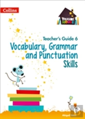 Vocabulary, Grammar And Punctuation Skills Teacherâ€™S Guide 6