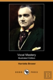 Vocal Mastery (Illustrated Edition) (Dodo Press)