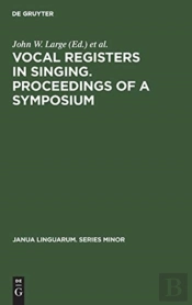 Vocal Registers In Singing. Proceedings Of A Symposium