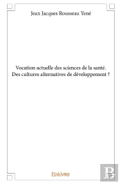Vocation Actuelle Des Sciences De La Santé ; Des Cultures Alternatives De Développement ?
