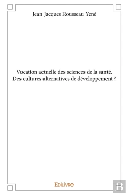 Bertrand.pt - Vocation Actuelle Des Sciences De La Santé ; Des Cultures Alternatives De Développement ?
