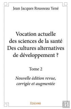 Bertrand.pt - Vocation Actuelle Des Sciences De La Santédes Cultures Alternatives De Développement ? - Tome 2 : Nouvelle Édition Revue, Corrigée Et Augmentée
