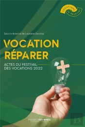 Vocation Réparer : Actes Du Festival Des Vocations 2022