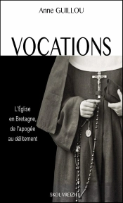 Vocations : L'Église En Bretagne, De L'Apogée Au Délitement