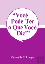 Você Pode Ter O Que Você Diz