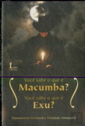 Você Sabe O Que É Macumba? Você Sabe O Que É Exu?