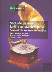 Voces Del Pasado: La Élite Cultural De España. Seminario De Fuentes Orales Y Gráficas