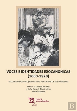 Bertrand.pt - Voces E Identidades Exocanónicas (1880-1920): Recuperando (Auto) Narrativas Femeninas De Los Márgene