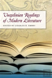 Voegelinian Readings Of Modern Literature