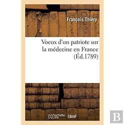 Bertrand.pt - Voeux D'Un Patriote Sur La Medecine En France, Moyens De Fournir D'Habiles Medecins Au Royaume