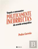 Vogais e Consoantes Politicamente Incorrectas do Acordo Ortográfico