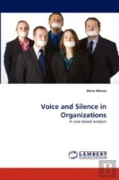 Voice And Silence In Organizations