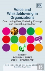 Voice And Whistleblowing In Organizations - Overcoming Fear, Fostering Courage And Unleashing Candour