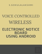 Voice Controlled Wireless Electronic Notice Board Using Android