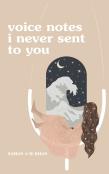 Voice Notes I Never Sent To You