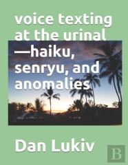 Voice Texting At The Urinal-Haiku, Senryu, And Anomalies