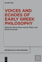 Voices And Echoes Of Early Greek Philosophy
