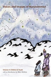 Voices And Images Of Nunavimmiut, Volume 4