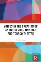 Voices In The Creation Of An Indigenous Trinidad And Tobago Theatre