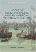 Voices Of Cosmopolitanism In Early American Writing And Culture