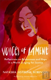Voices Of Lament Â€“ Reflections On Brokenness And Hope In A World Longing For Justice
