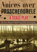 Voices Over Passchendaele: A Stage Play