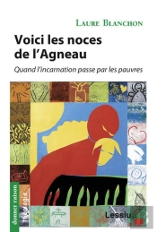 Voici Les Noces De L'Agneau ; Quand L'Incartion Passe Par Les Pauvres
