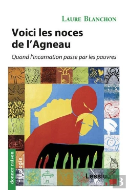 Bertrand.pt - Voici Les Noces De L'Agneau ; Quand L'Incartion Passe Par Les Pauvres