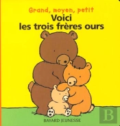 Voici Les Trois Freres Ours ; Grand Moyen Petit