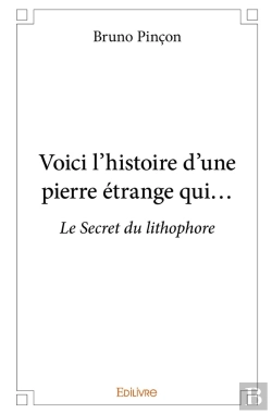 Bertrand.pt - Voici L'Histoire D'Une Pierre Étrange Qui... : Le Secret Du Lithophore