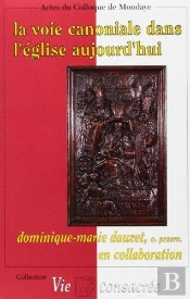 Voie Canoniale Dans L'Eglise D'Aujourd'Hui ; Actes Assises Canaoniales Mondaye 1993