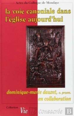 Bertrand.pt - Voie Canoniale Dans L'Eglise D'Aujourd'Hui ; Actes Assises Canaoniales Mondaye 1993