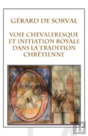 Voie Chevaleresque Et Initiation Royale Dans La Tradition Chrétienne