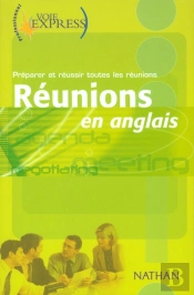 Voie Express Professionnel ; Reunions En Anglais ; Preparer Et Reussir Toutes Les Reunions