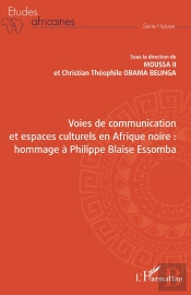 Voies De Communication Et Espaces Culturels En Afrique Noire : Hommage À Philippe Blaise Essomba