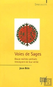 Voies De Sages ; Douze Maîtres Spirituels Témoignent De Leur Vérité