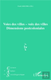 Voies Des Villes - Voix Des Villes ; Dimensions Postcoloniales