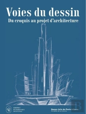 Voies Du Dessin : Du Croquis D'Architecture Au Projet ; Prix Du Dessin D'Architecte Louis Le Masson