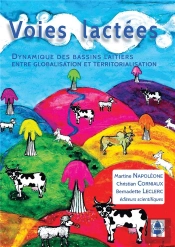 Voies Lactees. Dynamique Des Bassins Laitiers Entre Globalisation Et Territorialisation