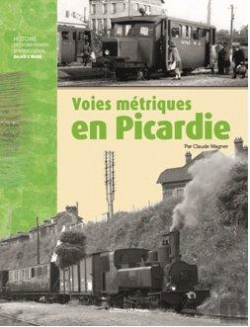 Bertrand.pt - Voies Metriques En Picardie - Histoire Des Voies Ferrees D'Interet Local Dans
