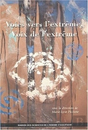 Voies Vers L'Extrême : Voies De L'Extrême. Colloques Organisés Par Le Centre D'Études Canadiennes De L'Université Michel De Montaigne Bordeaux 3, Déc. 1999 Et Déc. 2001