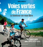 Voies Vertes De France ; Le Bonheur En Roue Libre