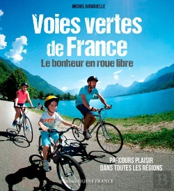 Bertrand.pt - Voies Vertes De France ; Le Bonheur En Roue Libre