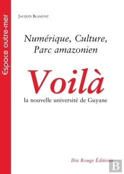 Bertrand.pt - Voilà La Nouvelle Université De Guyane : Numérique, Culture, Parc Amazonien