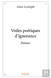 Voiles Poétiques D'Ignorance : Poèmes