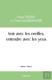 Voir Avec Les Oreilles, Entendre Avec Les Yeux