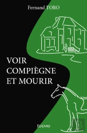 Voir Compiègne Et Mourir