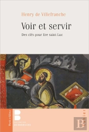Voir Et Servir ; Des Clés Pour Lire Saint Luc