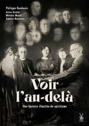 Voir L'Au-Delà : Une Histoire Illustrée Du Spiritisme