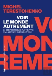 Voir Le Monde Autrement : La Cécité Expliquée Aux Voyants Ou À Ceux Qui Se Croient Tels